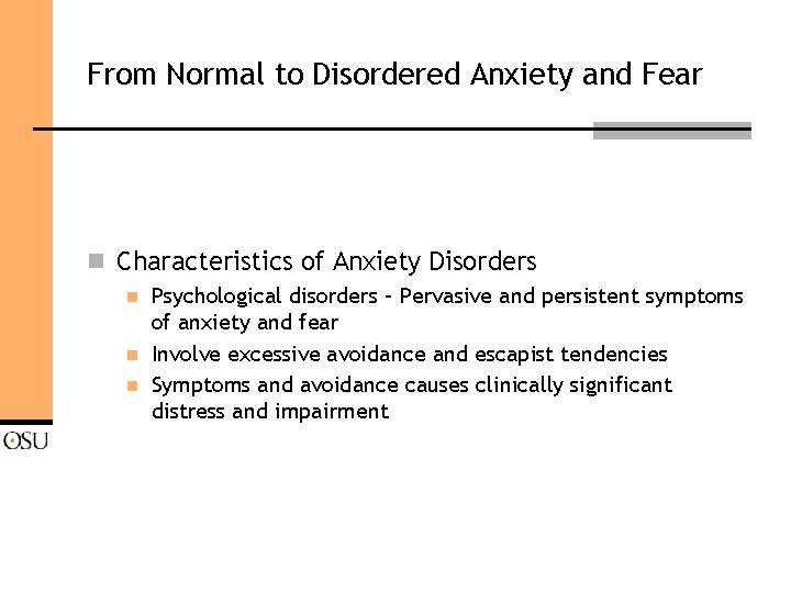 From Normal to Disordered Anxiety and Fear n Characteristics of Anxiety Disorders n n