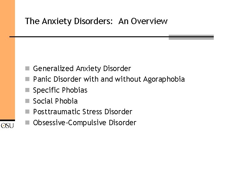 The Anxiety Disorders: An Overview n Generalized Anxiety Disorder n Panic Disorder with and