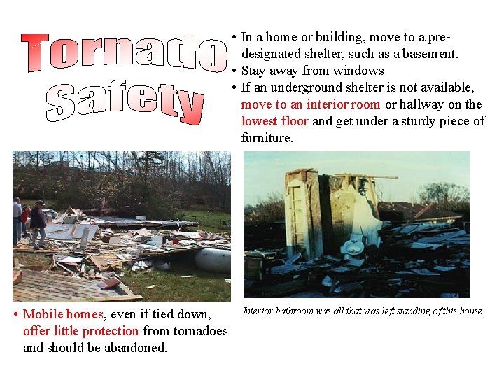  • In a home or building, move to a predesignated shelter, such as