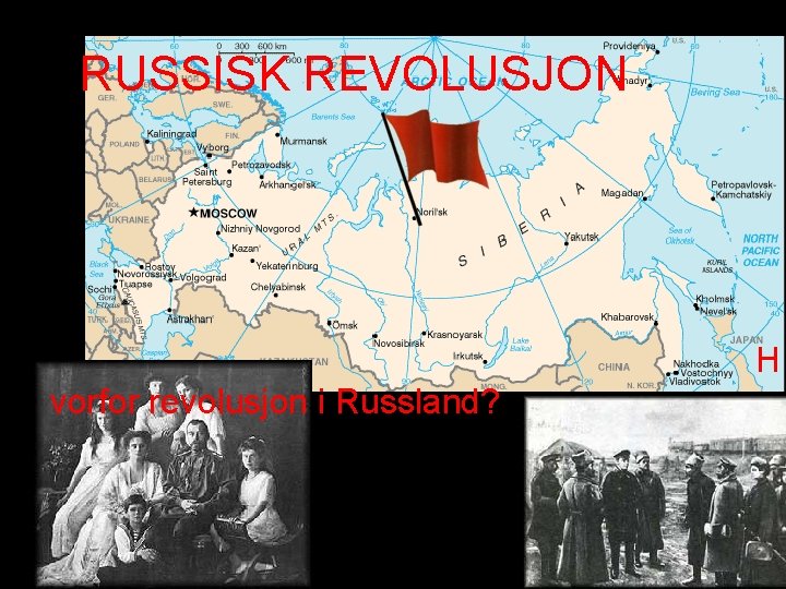 RUSSISK REVOLUSJON H vorfor revolusjon i Russland? 