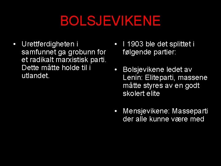 BOLSJEVIKENE • Urettferdigheten i samfunnet ga grobunn for et radikalt marxistisk parti. Dette måtte