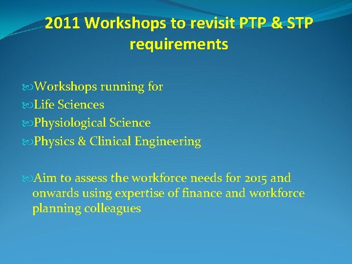 2011 Workshops to revisit PTP & STP requirements Workshops running for Life Sciences Physiological 2011 Workshops to revisit PTP & STP requirements Workshops running for Life Sciences Physiological