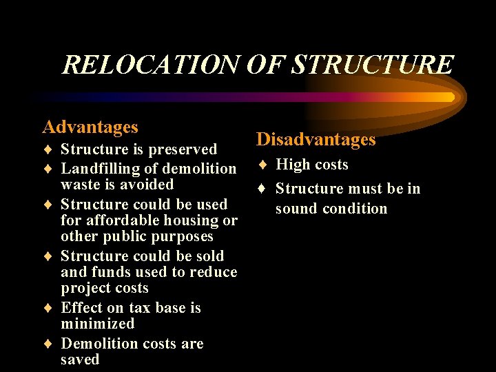 RELOCATION OF STRUCTURE Advantages ¨ Structure is preserved ¨ Landfilling of demolition waste is RELOCATION OF STRUCTURE Advantages ¨ Structure is preserved ¨ Landfilling of demolition waste is