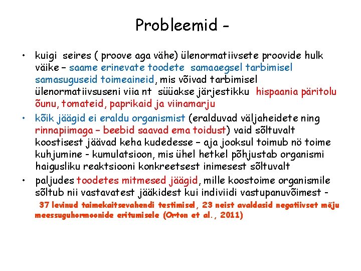 Probleemid – • kuigi seires ( proove aga vähe) ülenormatiivsete proovide hulk väike –