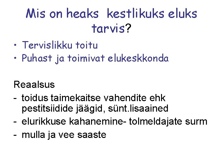 Mis on heaks kestlikuks eluks tarvis? • Tervislikku toitu • Puhast ja toimivat elukeskkonda