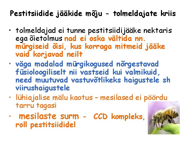 Pestitsiidide jääkide mõju - tolmeldajate kriis • tolmeldajad ei tunne pestitsiidijääke nektaris ega õietolmus