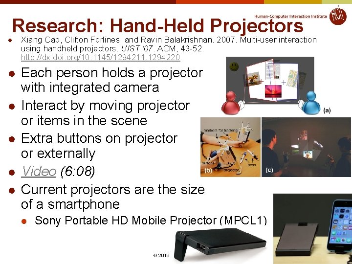 Research: Hand-Held Projectors l l l Xiang Cao, Clifton Forlines, and Ravin Balakrishnan. 2007.