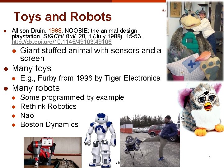 Toys and Robots l Allison Druin. 1988. NOOBIE: the animal design playstation. SIGCHI Bull.