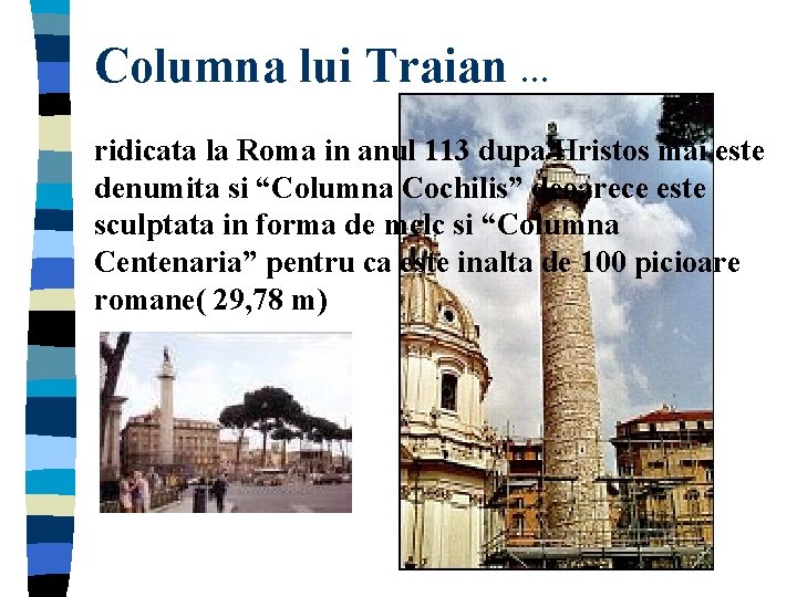 Columna lui Traian … ridicata la Roma in anul 113 dupa Hristos mai este