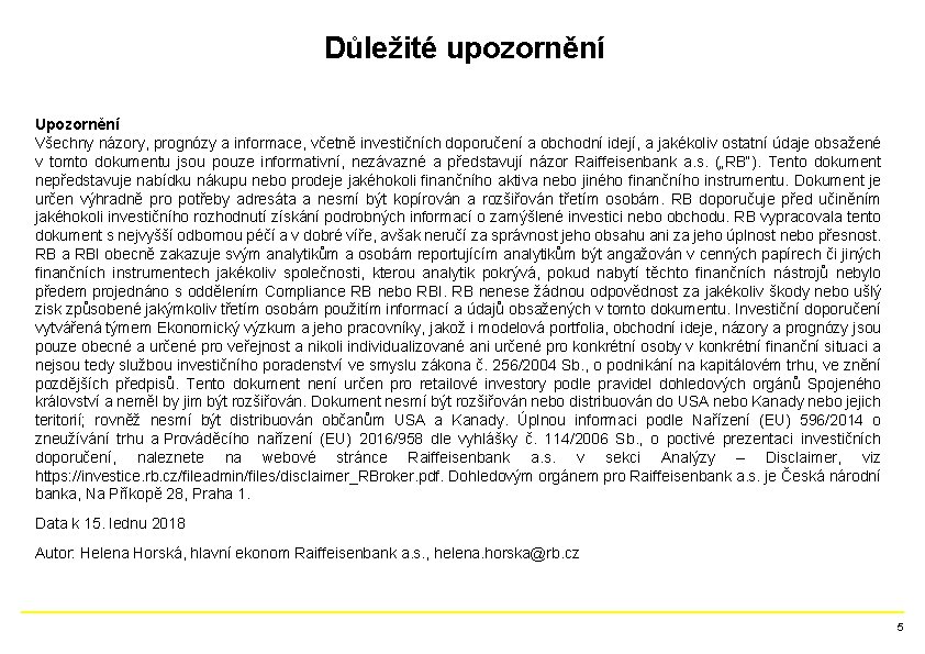 Důležité upozornění Upozornění Všechny názory, prognózy a informace, včetně investičních doporučení a obchodní idejí,