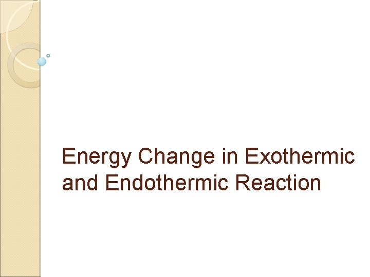 Energy Change in Exothermic and Endothermic Reaction 