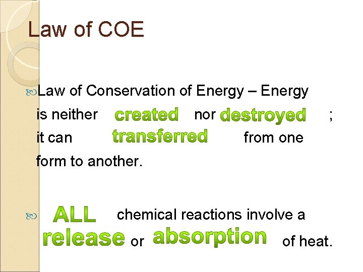 Law of COE Law of Conservation of Energy – Energy is neither it can