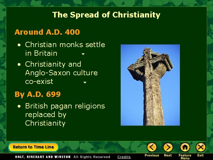 The Spread of Christianity Around A. D. 400 • Christian monks settle in Britain