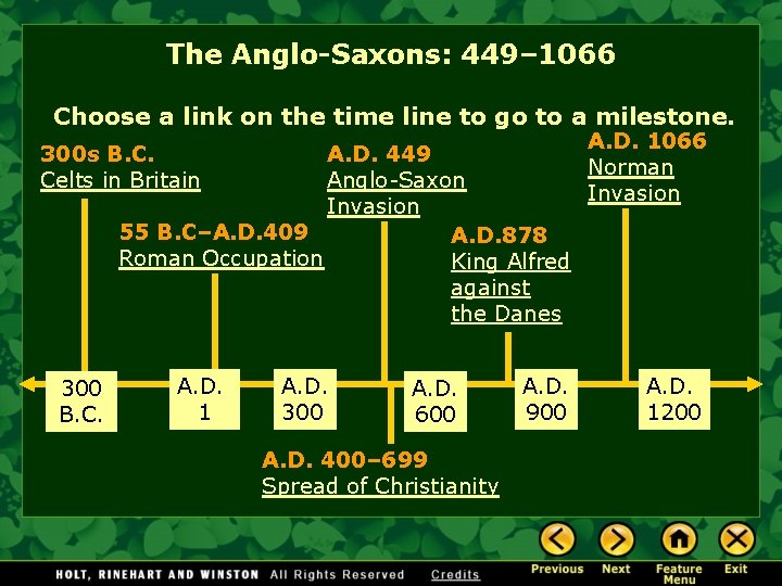 The Anglo-Saxons: 449– 1066 Choose a link on the time line to go to