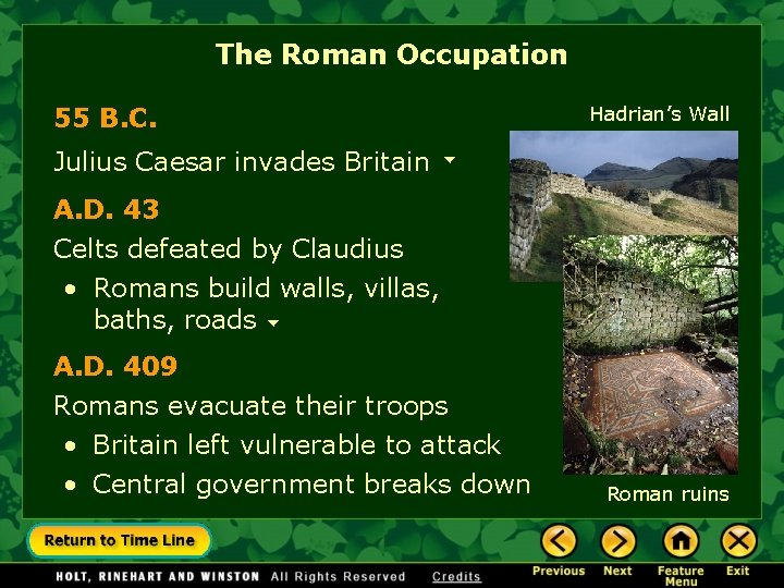 The Roman Occupation 55 B. C. Hadrian’s Wall Julius Caesar invades Britain A. D.