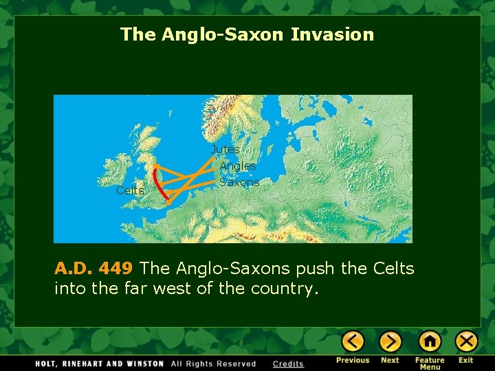 The Anglo-Saxon Invasion Jutes Angles Celts Saxons A. D. 449 The Anglo-Saxons push the