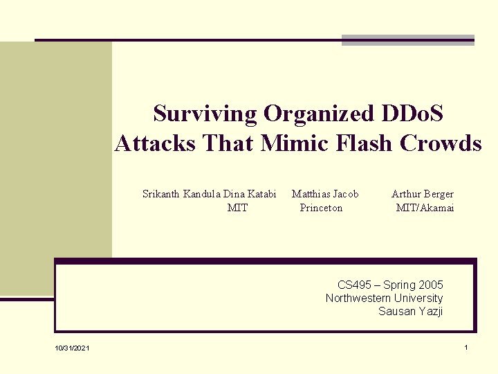 Surviving Organized DDo. S Attacks That Mimic Flash Crowds Srikanth Kandula Dina Katabi MIT