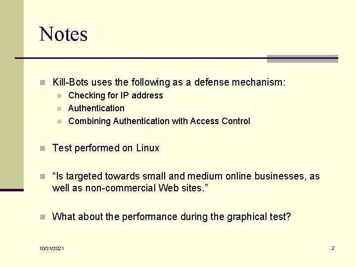 Notes n Kill-Bots uses the following as a defense mechanism: n Checking for IP