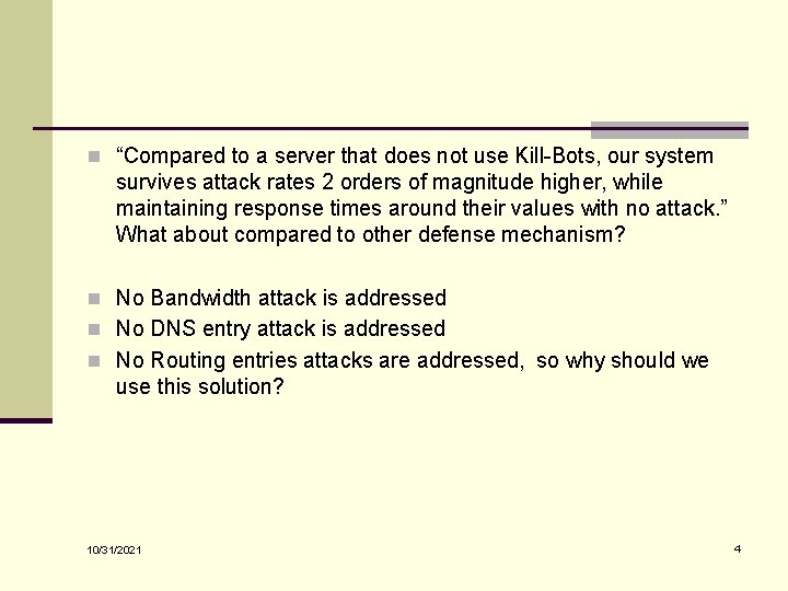 n “Compared to a server that does not use Kill-Bots, our system survives attack