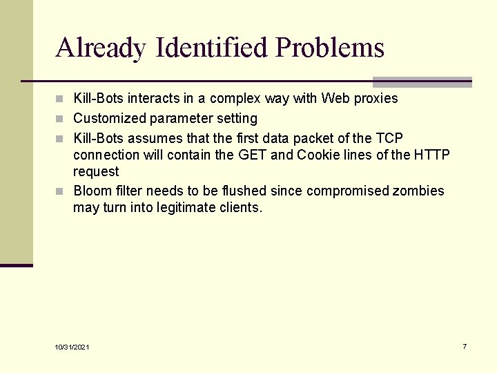 Already Identified Problems n Kill-Bots interacts in a complex way with Web proxies n