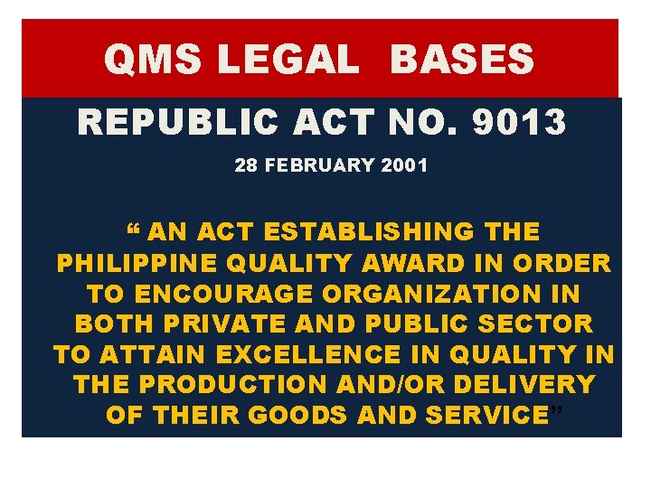 QMS LEGAL BASES REPUBLIC ACT NO. 9013 28 FEBRUARY 2001 “ AN ACT ESTABLISHING