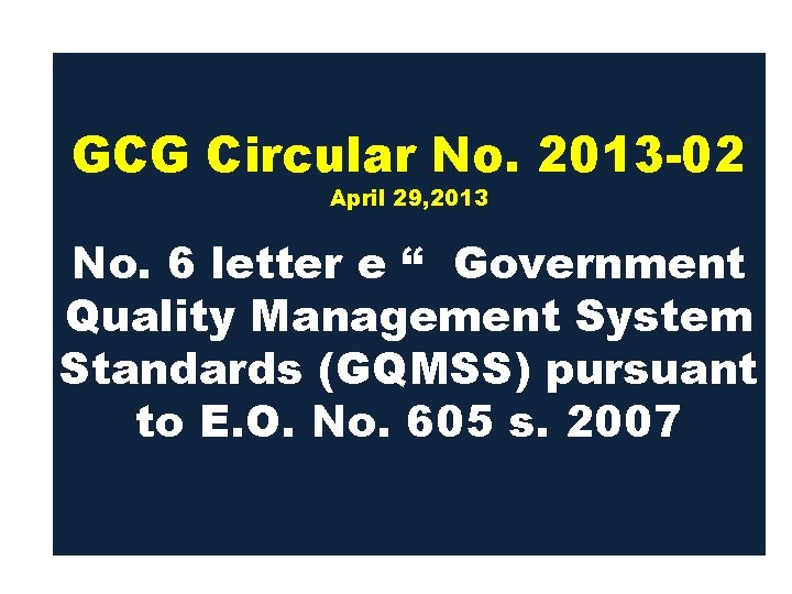 GCG Circular No. 2013 -02 April 29, 2013 No. 6 letter e “ Government