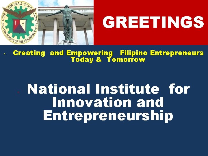 GREETINGS • Creating and Empowering Filipino Entrepreneurs Today & Tomorrow • National Institute for