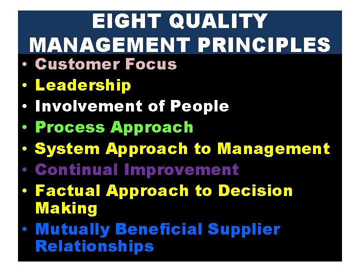EIGHT QUALITY MANAGEMENT PRINCIPLES Customer Focus Leadership Involvement of People Process Approach System Approach