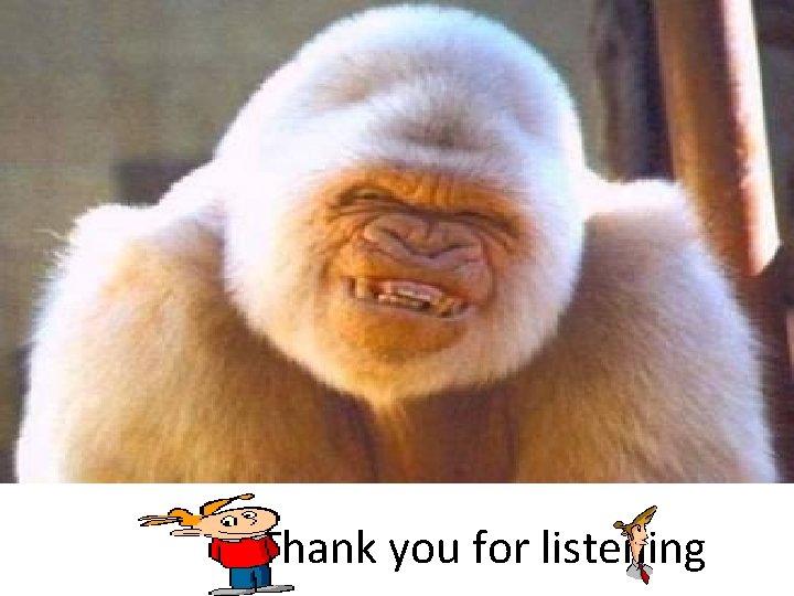 Thank you for listening 