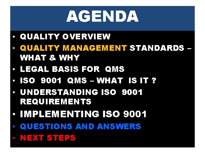AGENDA • QUALITY OVERVIEW • QUALITY MANAGEMENT STANDARDS – WHAT & WHY • LEGAL