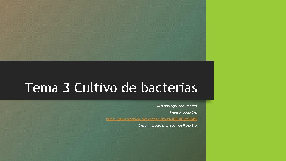 Tema 3 Cultivo de bacterias Microbiología Experimental Preparo: Micro Exp https: //www. facebook. com/profile.