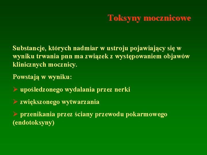 Toksyny mocznicowe Substancje, których nadmiar w ustroju pojawiający się w wyniku trwania pnn ma