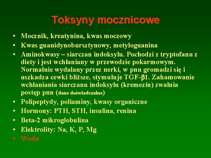 Toksyny mocznicowe • Mocznik, kreatynina, kwas moczowy • Kwas guanidynobursztynowy, metyloguanina • Aminokwasy –