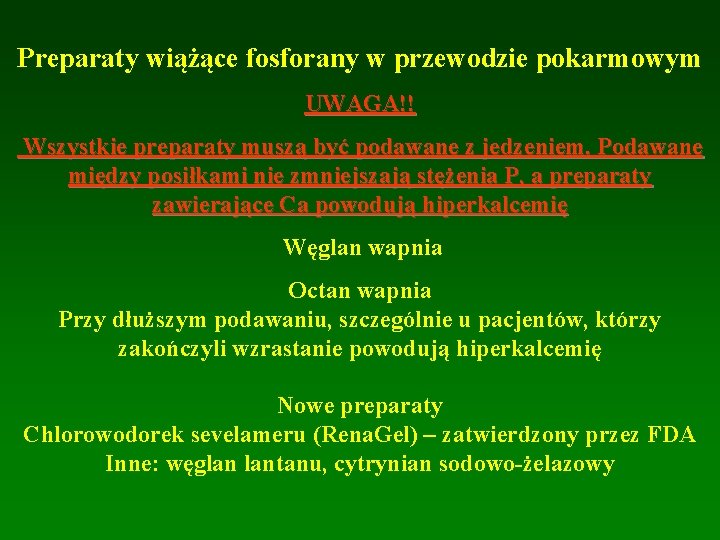 Preparaty wiążące fosforany w przewodzie pokarmowym UWAGA!! Wszystkie preparaty muszą być podawane z jedzeniem.