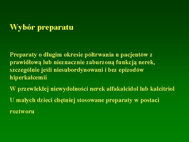 Wybór preparatu Preparaty o długim okresie półtrwania u pacjentów z prawidłową lub nieznacznie zaburzoną Wybór preparatu Preparaty o długim okresie półtrwania u pacjentów z prawidłową lub nieznacznie zaburzoną