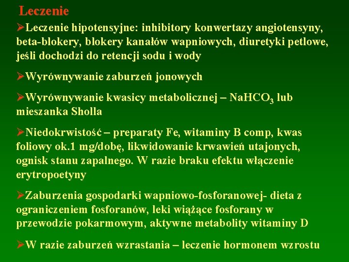 Leczenie ØLeczenie hipotensyjne: inhibitory konwertazy angiotensyny, beta-blokery, blokery kanałów wapniowych, diuretyki petlowe, jeśli dochodzi Leczenie ØLeczenie hipotensyjne: inhibitory konwertazy angiotensyny, beta-blokery, blokery kanałów wapniowych, diuretyki petlowe, jeśli dochodzi