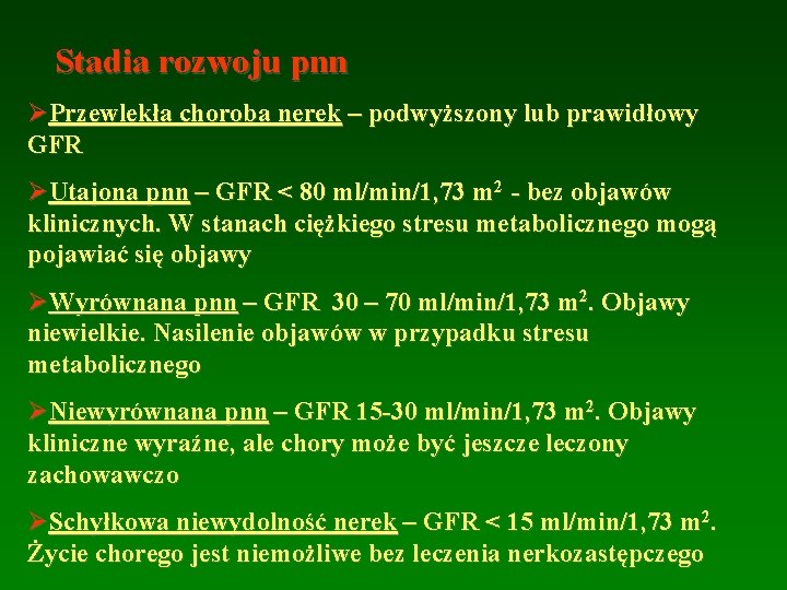 Stadia rozwoju pnn ØPrzewlekła choroba nerek – podwyższony lub prawidłowy GFR ØUtajona pnn –