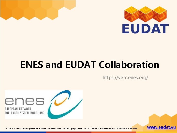 ENES and EUDAT Collaboration https: //verc. enes. org/ EUDAT receives funding from the European