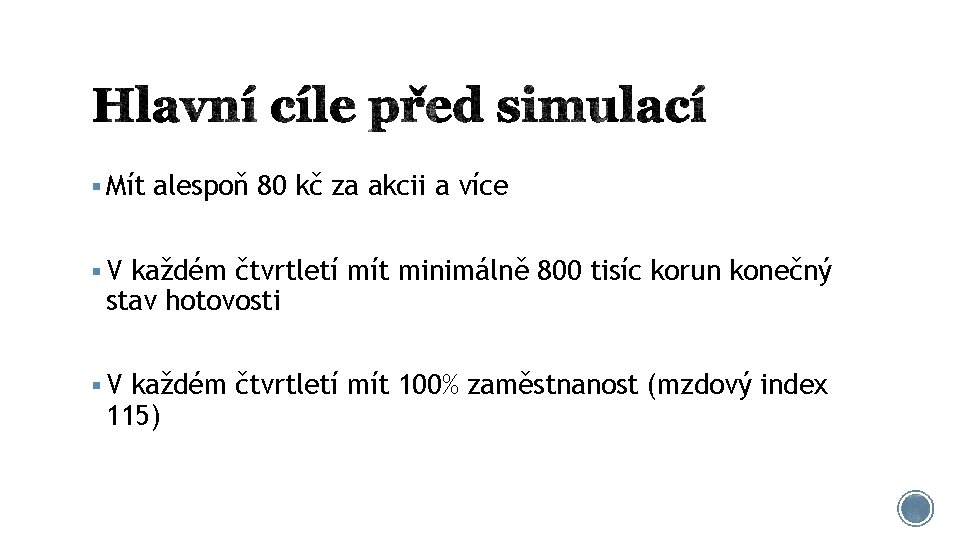 § Mít alespoň 80 kč za akcii a více § V každém čtvrtletí mít