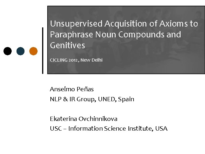 Unsupervised Acquisition of Axioms to Paraphrase Noun Compounds and Genitives CICLING 2012, New Delhi