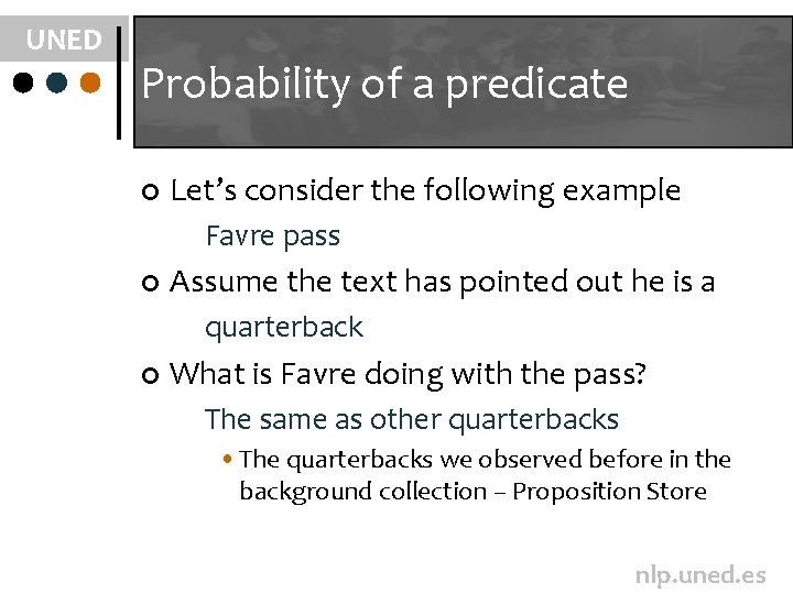 UNED Probability of a predicate ¢ Let’s consider the following example Favre pass ¢