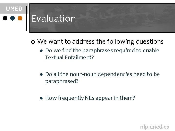 UNED Evaluation ¢ We want to address the following questions l Do we find