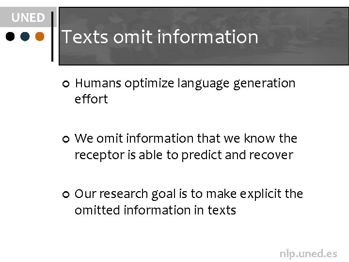 UNED Texts omit information ¢ Humans optimize language generation effort ¢ We omit information