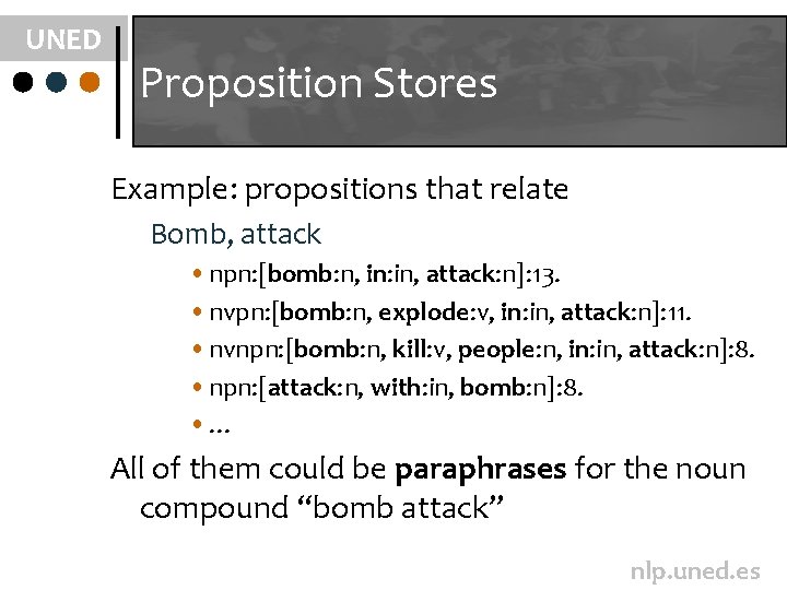 UNED Proposition Stores Example: propositions that relate Bomb, attack • npn: [bomb: n, in: