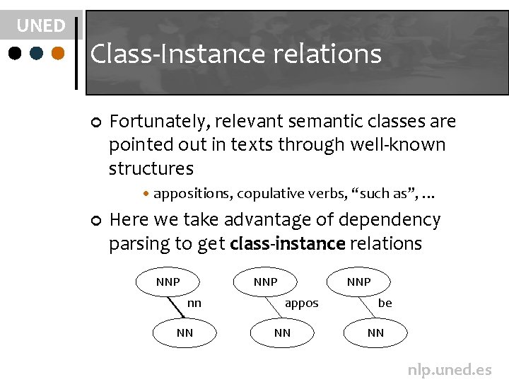UNED Class-Instance relations ¢ Fortunately, relevant semantic classes are pointed out in texts through