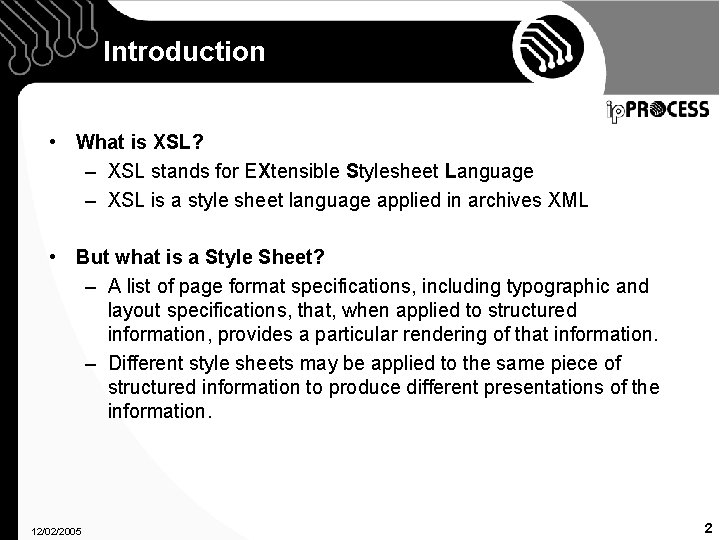 Introduction • What is XSL? – XSL stands for EXtensible Stylesheet Language – XSL