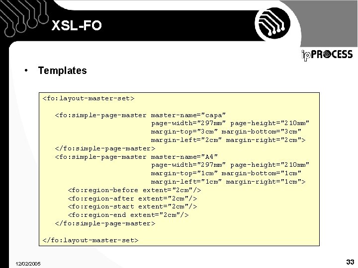 XSL-FO • Templates <fo: layout-master-set> <fo: simple-page-master-name="capa" page-width="297 mm" page-height="210 mm" margin-top="3 cm" margin-bottom="3