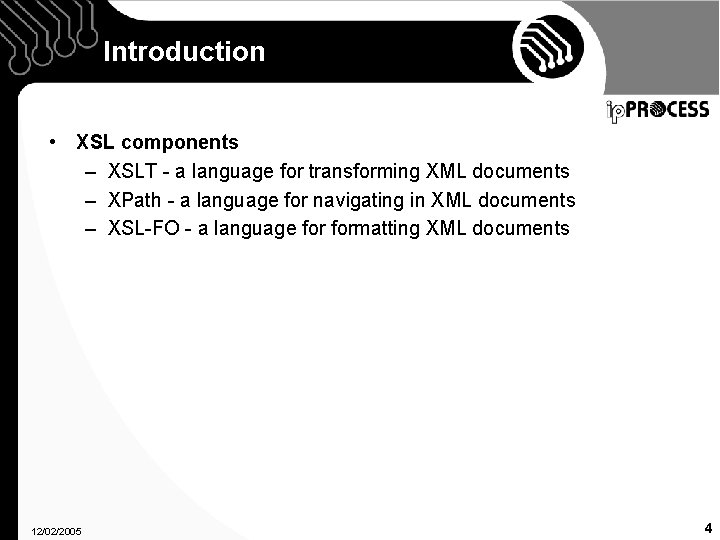 Introduction • XSL components – XSLT - a language for transforming XML documents –