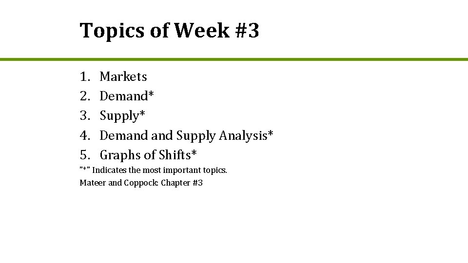 Topics of Week #3 1. 2. 3. 4. 5. Markets Demand* Supply* Demand Supply