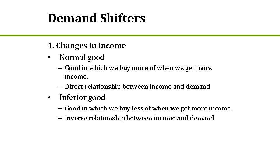 Demand Shifters 1. Changes in income • Normal good – Good in which we